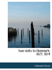 Two Visits to Denmark, 1872, 1874,1117001083,9781117001081