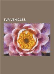 Tvr Vehicles Tvr 350i, Tvr 350se, Tvr 390se, Tvr 400se, Tvr 420 Seac, Tvr 450 Seac, Tvr Cerbera, Tvr Cerbera Speed 12, Tvr Chimaera,1230538194,9781230538198