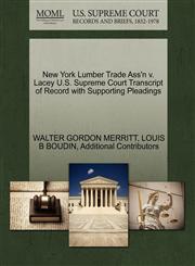 New York Lumber Trade Ass'n v. Lacey U.S. Supreme Court Transcript of Record with Supporting Pleadings,1270277472,9781270277477
