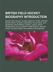 British field hockey biography Introduction British field hockey Olympic medalist stubs, Stephen Martin, Becky Duggan, Rob Moore, Calum Giles,1233159542,9781233159543