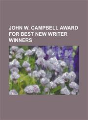 John W. Campbell Award for Best New Writer Winners Alexis A. Gilliland, Amy Thomson, Barry B. Longyear, C. J. Cherryh, Cory Doctorow, David Anthony D,1230829539,9781230829531