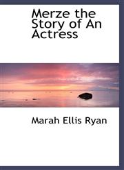 Merze the Story of An Actress,111533462X,9781115334624