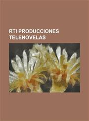 Rti Producciones Telenovelas Alguien Te Mira (2010), Amores de Mercado, Amor Descarado, Casanova Sin Amor, Decisiones Extremas, Dona Barbara (Telem,1230790268,9781230790268