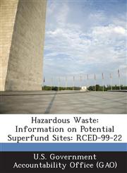 Hazardous Waste Information on Potential Superfund Sites: Rced-99-22,1289094136,9781289094133