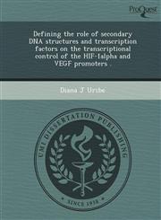 Defining the role of secondary DNA structures and transcription factors on the transcriptional control of the HIF-1alpha and VEGF promoters .,1249067162,9781249067160