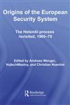 Origins of the European Security System The Helsinki Process Revisited, 1965-75,0415433878,9780415433877