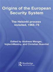 Origins of the European Security System The Helsinki Process Revisited, 1965-75,0415433878,9780415433877
