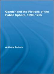 Gender and the Fictions of the Public Sphere, 1690-1755,0415541328,9780415541329