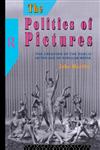 The Politics of Pictures: The Creation of the Public in the Age of Popular Media,0415015413,9780415015417