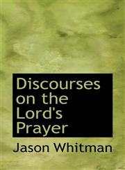 Discourses on the Lord's Prayer,1113043385,9781113043382