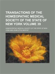 Transactions of the Hom Opathic Medical Society of the State of New York Volume 39,1234047004,9781234047009