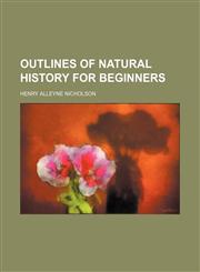 Outlines of natural history for beginners,1151769088,9781151769084
