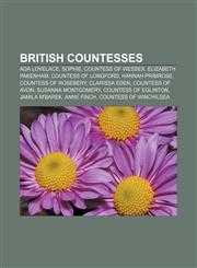 British countesses Ada Lovelace, Sophie, Countess of Wessex, Elizabeth Pakenham, Countess of Longford, Hannah Primrose, Countess of Rosebery,115763155X,9781157631552