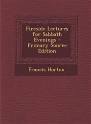 Fireside Lectures for Sabbath Evenings - Primary Source Edition,1289458227,9781289458225
