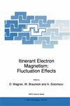 Itinerant Electron Magnetism Fluctuation Effects,0792352033,9780792352037