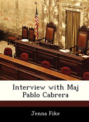 Interview with Maj Pablo Cabrera,128853969X,9781288539697