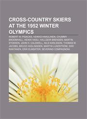 Cross-country skiers at the 1952 Winter Olympics Robert W. Pidacks, Veikko Hakulinen, Chummy Broomhall, Heikki Hasu, Hallgeir Brenden,1155437152,9781155437156