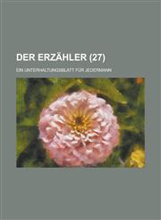Der Erzahler; Ein Unterhaltungsblatt Fur Jedermann (27 ),1234092018,9781234092016