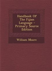 Handbook of the Fijian Language - Primary Source Edition,1294801929,9781294801924