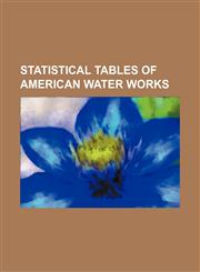 Statistical Tables of American Water Works,1236530845,9781236530844