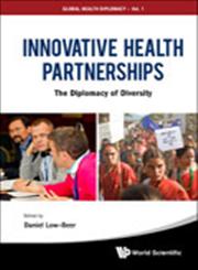 Innovative Health Partnerships The Diplomacy of Diversity,9814366145,9789814366144