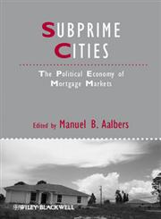 Subprime Cities The Political Economy of Mortgage Markets,1444337777,9781444337778