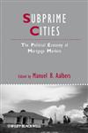 Subprime Cities The Political Economy of Mortgage Markets,1444337777,9781444337778