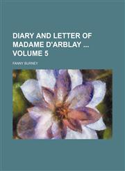 Diary and letter of Madame d'Arblay  Volume 5,1159358060,9781159358068