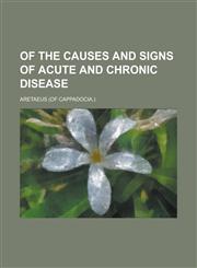 Of the Causes and Signs of Acute and Chronic Disease,123425087X,9781234250874