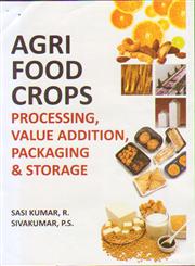 Agri Food Crops Processing, Value Addition, Packaging and Storage,9381450404,9789381450406