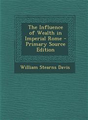 Influence of Wealth in Imperial Rome,128946409X,9781289464097