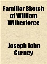 Familiar Sketch of William Wilberforce,1154445992,9781154445992