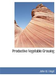 Productive Vegetable Growing,1140053701,9781140053705