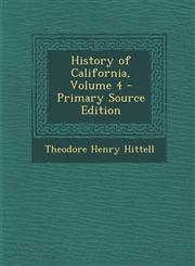 History of California, Volume 4 - Primary Source Edition,1293624527,9781293624524