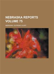 Nebraska Reports Volume 75,1230022686,9781230022680