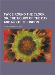 Twice Round the Clock,1230469079,9781230469072