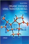 Organic Synthesis Using Transition Metals 2nd Edition,1119978939,9781119978930