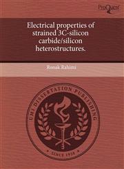 Electrical properties of strained 3C-silicon carbide/silicon heterostructures.,1243416629,9781243416629