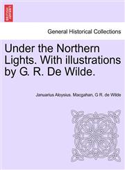 Under the Northern Lights. With illustrations by G. R. De Wilde.,1241444056,9781241444051