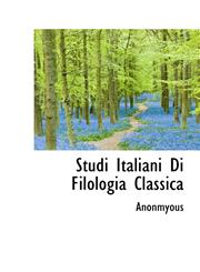 Studi Italiani Di Filologia Classica,1115936522,9781115936521