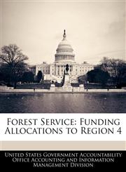 Forest Service Funding Allocations to Region 4,1240668252,9781240668250