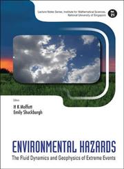 Environmental Hazards The Fluid Dynamics and Geophysics of Extreme Events,9814313289,9789814313285