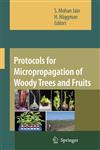 Protocols for Micropropagation of Woody Trees and Fruits,1402063512,9781402063510