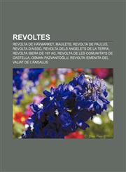 Revoltes Revolta de Haymarket, Maulets, Revolta de Paulus, Revolta d'Aissó, Revolta dels angelets de la terra, Revolta ibera de 197 aC,1232734489,9781232734482