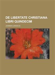 de Libertate Christiana Libri Quindecim,1234053640,9781234053642