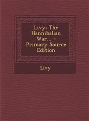 Livy The Hannibalian War... - Primary Source Edition,1287760678,9781287760672