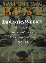 America's Best IndustryWeek's Guide to World-Class Manufacturing Plants 1st Edition,0471160024,9780471160021