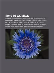 2010 in comics Superman: Grounded, Shadowland, The Sacrifice, Doomwar, X-Men: Second Coming, Chaos War, Curse of the Mutants, Tour of Duty,115720256X,9781157202561
