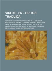 Vici de Lfn - Testos Traduida 10 Testos de Chico Buarque, ABC de La Dialetica Materialiste, Amor Fol de Leila, Anjelica, Arte de La Gera, Bon Samari,1234812436,9781234812430