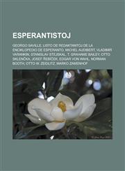 Esperantistoj Georgo Saville, Listo de redaktantoj de la Enciklopedio de Esperanto, Michel Audibert, Vladimir Varankin, Stanislav Stejskal, T. Grahame Bailey, Otto Sklenčka, Josef Řebíček, Edgar von Wahl, Norman Booth, Otto W. Zeidlitz,1232959324,9781232959328